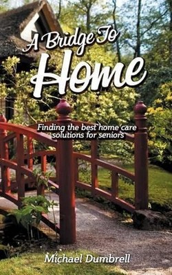 A Bridge to Home: Finding the Best Home Care Solutions for Seniors: Home Health