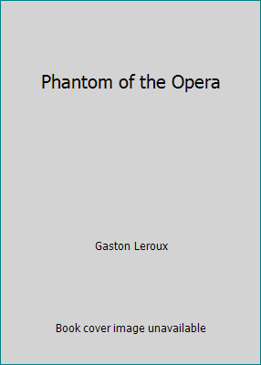 Phantom of the Opera by Gaston Leroux