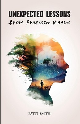 Unexpected Lessons from Professor Higgins: A Joyful Memoir of a Mother Raising a