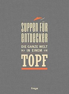 Suppen für Entdecker: Die ganze Welt in einem Topf ... | Buch | Zustand sehr gut
