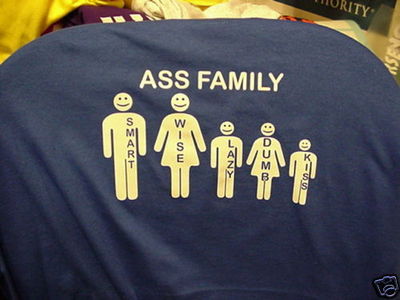 shirt ASS family Smart Dumb Wise lazy kiss funny NEW custom made 2 order