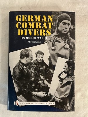 German Combat Divers  World War II 2 Michael Jung Book Hardcover