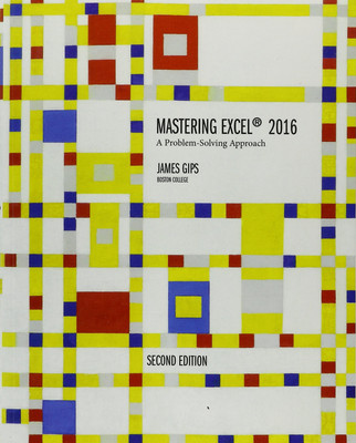 Mastering Excel 2016: A Problem-Solving Approach (2nd Edition) - Paperback G...