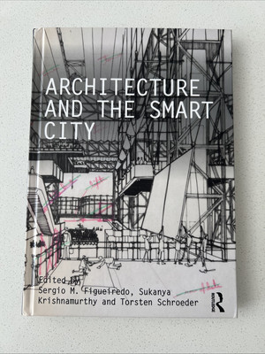 Architecture and the Smart City, Hardcover by Figueiredo, Sergio M. (EDT); Kr...