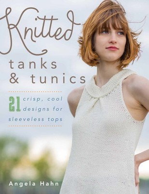 Knitted Tanks & Tunics | 21 Crisp, Cool Designs for Sleeveless Tops | Hahn