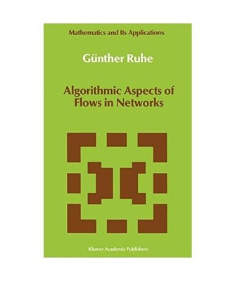 Algorithmic Aspects of Flows in Networks, Günther Ruhe