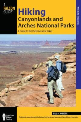 Hiking Canyonlands and Arches National Parks : A Falcon Guide 2023 - 3rd Edition