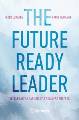 The Future-Ready Leader: Accelerated Learning for Business Success