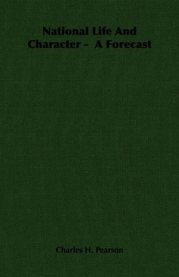 Charles H. Pearson National Life And Character - A Forecast (Taschenbuch)