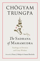 The Sadhana Of Mahamudra | Teachings On Devotion And Crazy Wisdom | Englisch