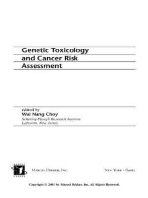 Genetic Toxicology and Cancer Risk Assessment, Hardcover by Choy, Wai Nang (E...