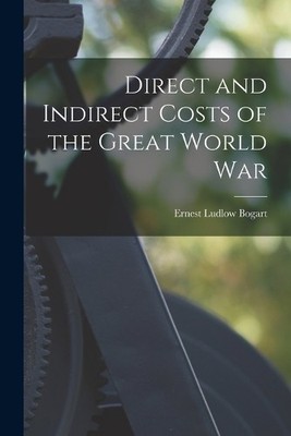 Ernest Ludlow B Direct and Indirect Costs of the Great W (Paperback) (UK IMPORT)