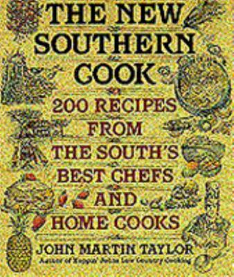 New Southern Cook : 200 Recipes from the South's Best Chefs and Home Cooks  1st