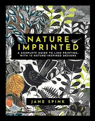 Nature Imprinted: A Complete Guide to Lino Printing, with 10 Nature-Inspired Des