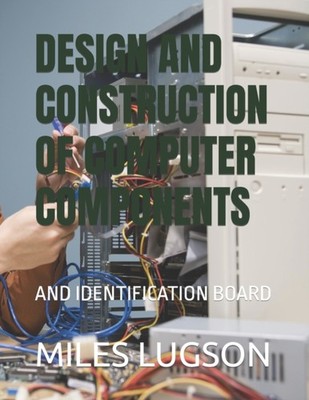 LUGSON - DESIGN AND CONSTRUCTION OF COMPUTER COMPONENTS   AND IDENTIFI - X555z