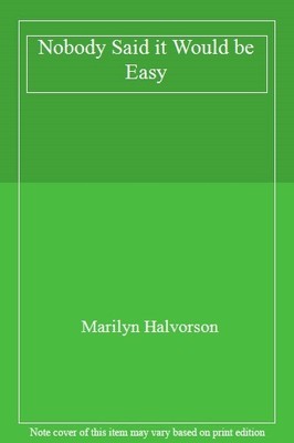 Nobody Said it Would be Easy,Marilyn Halvorson