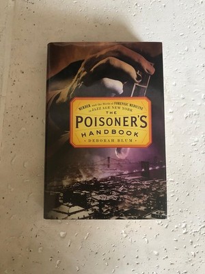 The Poisoner's Handbook: Murder and the Birth of Forensic Medicine in Jazz A...