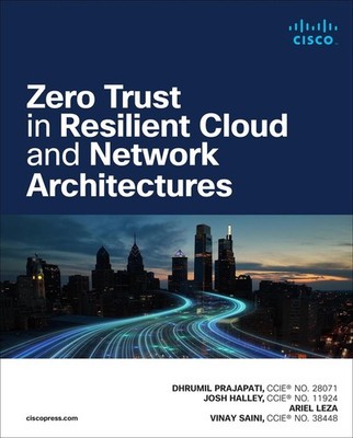Zero Trust in Resilient Cloud and Network Architectures by Dhrumil Prajapati (En