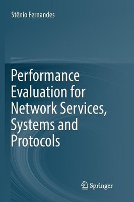 Performance Evaluation for Network Services, Systems and Prot... - 9783319854137