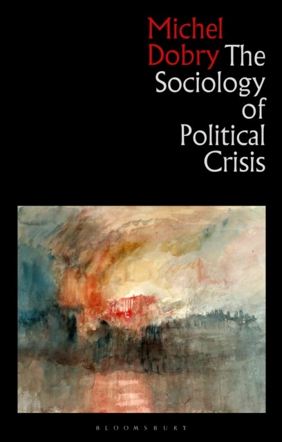 The Sociology of Political Crisis by Michel  Dobry (Paperback Book)