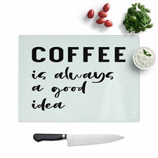 Coffee Is Always A Good Idea Typography Chopping Board Glass Textured Kitchen