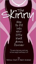 The Skinny: How to Fit into Your Little Black Dress Forever - Hardcover - GOOD