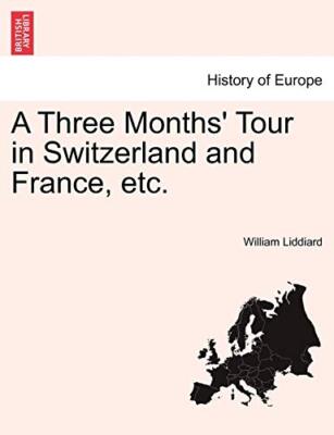 Liddiard - A Three Months' Tour in Switzerland and France etc. - New  - X555z