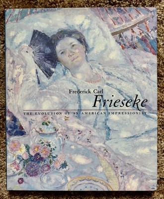 Frederick Carl Frieseke Evolution of an American Impressionist Hardcover 2001