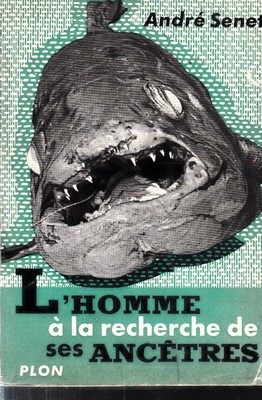 Andrè Senet - L homme à la search de ses ancetres - Plon, 1954