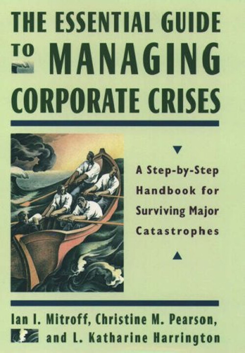 The Essential Guide to Managing Corporate Crises : A Step-by-Step