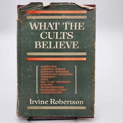 WHAT THE CULTS BELIEVE Irvine Robertson 7th printing 1973 hardcover dustjacket