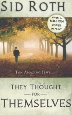 They Thought For Themselves: Ten Amazing Jews