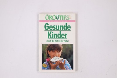 9610 Karin Voss GESUNDE KINDER DURCH DIE MITTEL DER NATUR ÖKOTIPS FÜR DEN