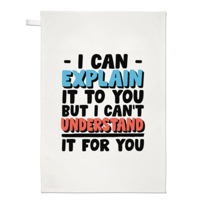 I Can Explain It For You But I Can't Understand It Geschirrtuch Sarkastisch Lustig
