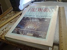 Fireworks : A History and Celebration Hardcover George Plimpton