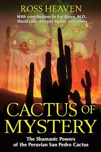 Cactus of Mystery: The Shamanic Powers of the P, Heaven.+