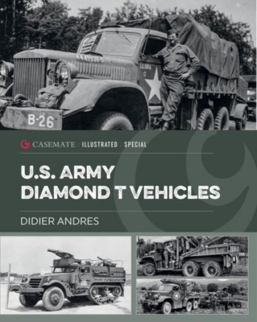 U.s. Army Diamond T Vehicles In World War Ii Didier Andres - Image 4