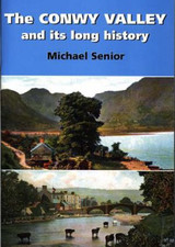 Conwy Valley and Its Long History, The - Senior, Michael