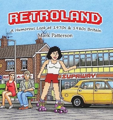 Retroland:A Humorous Look at 1970s by Mark Patterson Hardback Book The Fast Free
