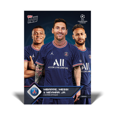 Topps Now UCL #13 L'Ultime Attaque LEO MESSI KYLIAN MBAPPE NEYMAR PSG TRIO