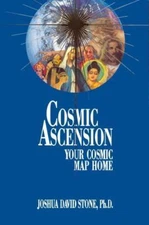 Cosmic Ascension: Your Cosmic Map Home (The Easy-To-Read Encyclopedia of the Spi