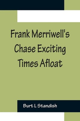 Frank Merriwell's Chase Exciting Times Afloat Burt L Standish Taschenbuch 2022