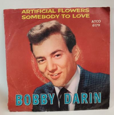 Bobby Darin ARTIFICIAL FLOWERS / SOMEBODY TO LOVE(ROCK45/PS)#6179 PLAYS  VG+TO++ | eBay