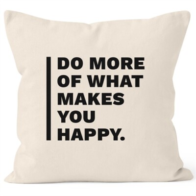 Kissenbezug Do more of What makes you happy Geschenk Zitat MoonWorks 