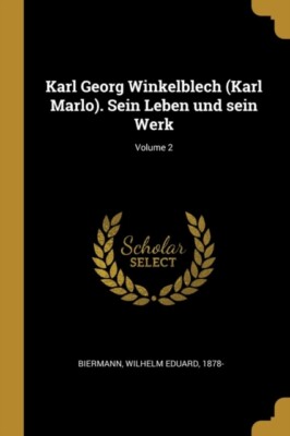 Biermann - Karl Georg Winkelblech (Karl Marlo). Sein Leben und sein We - T555z