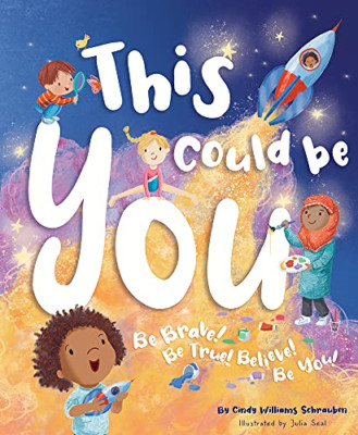 This Could Be You: Be Brave Be True Believe Be You - Hardback NEW Schrauben, Cin