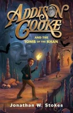 Addison Cooke and the Tomb of the Khan by Jonathan W Stokes: Used