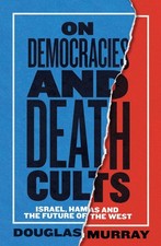 On Democracies and Death Cults: Israel, Hamas and the Future of the West by Doug