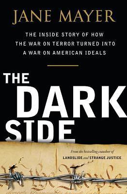 The Dark Side: The Inside Story of How The Wa- hardcover, Jane Mayer, 0385526393