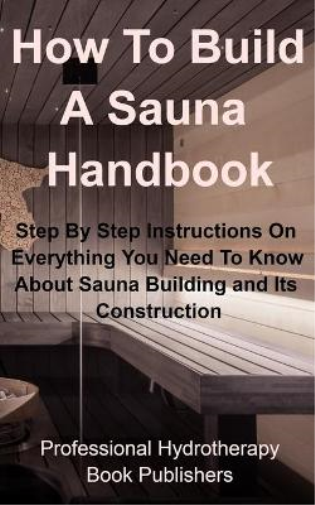 How To Build A Sauna Handbook (Tascabile) Sauna Building Guide